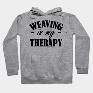 Weaving is my therapy Hoodie